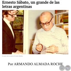 ERNESTO SÁBATO, UN GRANDE DE LAS LETRAS ARGENTINAS - Por ARMANDO ALMADA ROCHE - Domingo, 25 de Junio de 2017